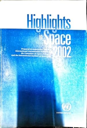 highlights in space progress in space science technology and applications international cooperation and space