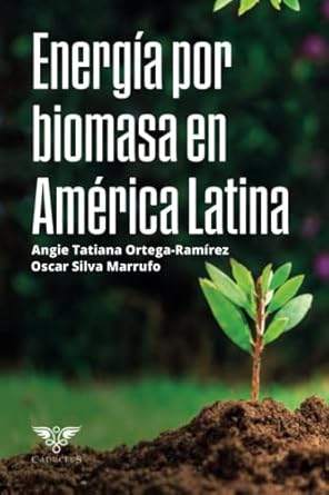 energia por biomasa en america latina 1st edition angie tatiana ortega ramirez ,oscar silva marrufo
