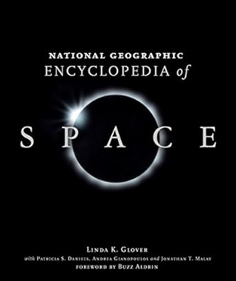 national geographic encyclopedia of space 1st edition linda k glover ,patricia s daniels ,andrea gianopoulos