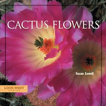 cactus flowers 1st edition susan lowell 1887896759, 978-1887896757