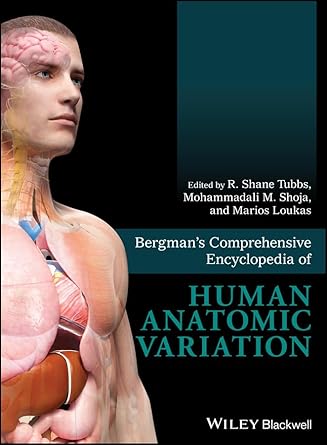 bergmans comprehensive encyclopedia of human anatomic variation 1st edition r shane tubbs ,mohammadali m