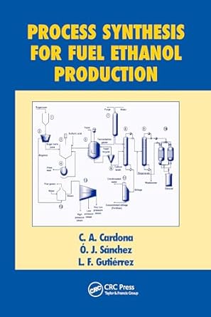 process synthesis for fuel ethanol production 1st edition c a cardona ,l f gutierrez ,o j sanchez 0367577208,