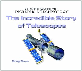 the incredible story of telescopes 1st edition greg roza 0823967158, 978-0823967155