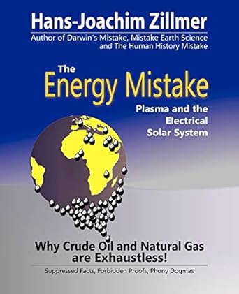 the energy mistake plasma and the electrical solar system 1st edition hans joachim zillmer 1466972769,