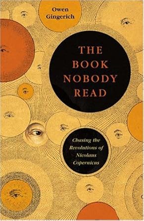 the book nobody read chasing the revolutions of nicolaus copernicus 1st edition owen gingerich 0143034766,