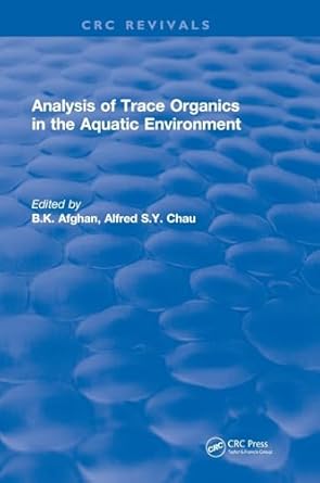 analysis of trace organics in the aquatic environment 1st edition b k afghan ,alfred s y chau 1138505625,