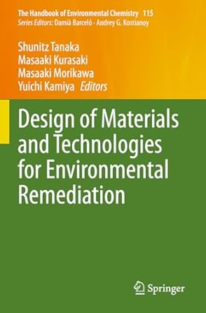 design of materials and technologies for environmental remediation 1st edition shunitz tanaka ,masaaki