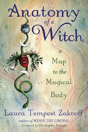 anatomy of a witch a map to the magical body 1st edition laura tempest zakroff ,christopher penczak
