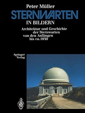 sternwarten in bildern architektur und geschichte der sternwarten von den anfangen bis ca 1950 1st edition