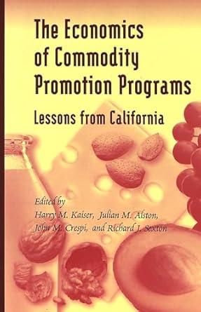 the economics of commodity promotion programs lessons from california 1st edition john m crespi ,harry m