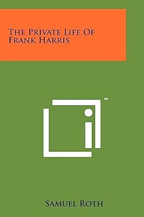 the private life of frank harris 1st edition samuel roth 1258214423, 978-1258214425