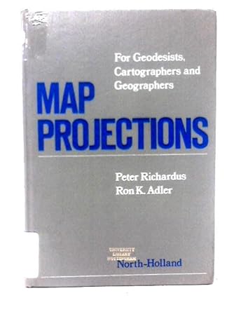 map projections for geodesists cartographers and geographers 1st edition peter richardus 0720450071,
