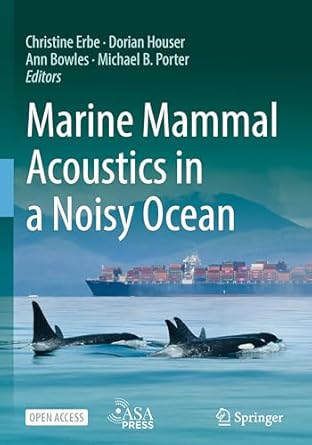 marine mammal acoustics in a noisy ocean 1st edition christine erbe ,dorian houser ,ann bowles ,michael b
