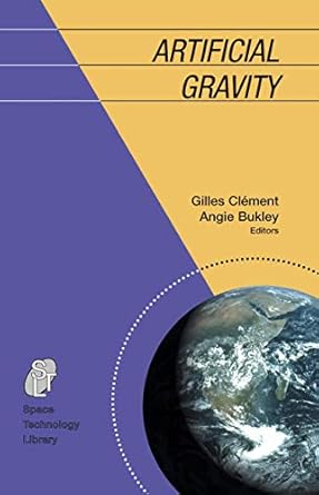 artificial gravity 1st edition gilles clement ,angeli bukley 0387707123, 978-0387707129