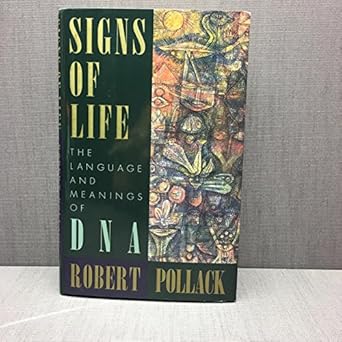 signs of life the language and meaning of dna 1st edition robert pollack 0395644984, 978-0395644980