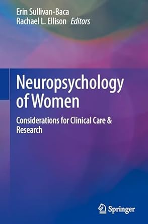 neuropsychology of women considerations for clinical care and research 1st edition erin sullivan baca