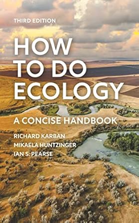 how to do ecology a concise handbook 1st edition richard karban ,mikaela huntzinger ,ian s pearse 0691245754,