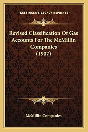 revised classification of gas accounts for the mcmillin companies 1st edition mcmillin companies 1166928276,
