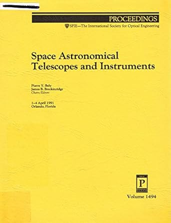 space astronomical telescopes and instruments 1 4 april 1991 orlando florida 1st edition pierre yves bely
