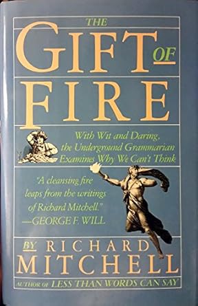 the gift of fire with wit and daring the underground grammarian examines why we cant think 1st edition