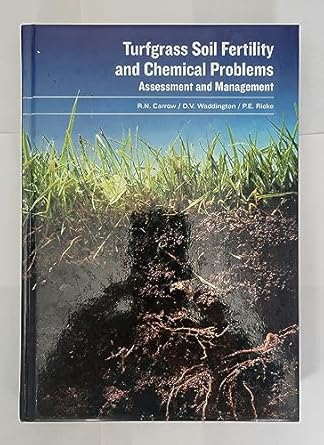 turfgrass soil fertility and chemical problems assessment and management 1st edition r n carrow ,d v