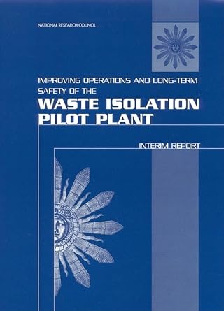 improving operations and long term safety of the waste isolation pilot plant interim report 1st edition