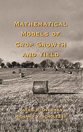 mathematical models of crop growth and yield 1st edition allen r overman 1138034746, 978-1138034747