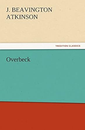 overbeck 1st edition j beavington atkinson 3847216201, 978-3847216209