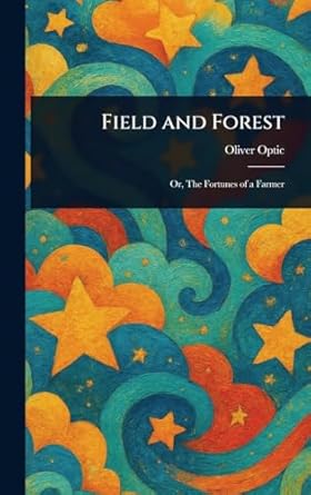 field and forest 1st edition oliver optic 1023039877, 978-1023039871