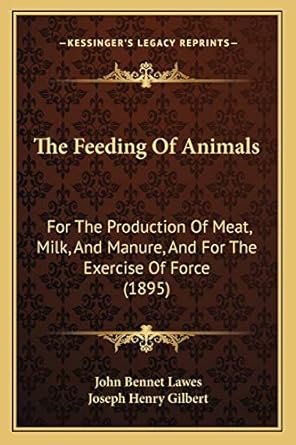 the feeding of animals for the production of meat milk and manure and for the exercise of force 1st edition
