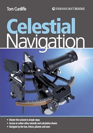 celestial navigation learn how to master one of the oldest mariners arts 1st edition tom cunliffe 0470666331,