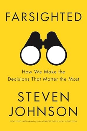 farsighted how we make the decisions that matter the most 1st edition steven johnson 1594488215,