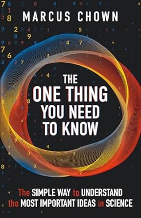 the one thing you need to know the simple way to understand the most important ideas in science 1st edition