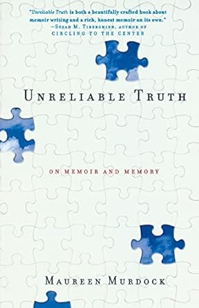 unreliable truth on memoir and memory 1st edition maureen murdock 1580050832, 978-1580050838