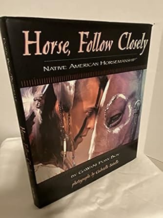 horse follow closely native american horsemanship 1st edition gawani ponyboy 1889540226, 978-1889540221