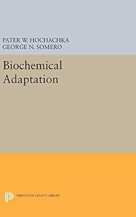 biochemical adaptation 1st edition peter w hochachka ,george n somero 0691640556, 978-0691640556