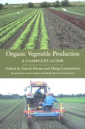 organic vegetable production a complete guide 1st edition gareth davies ,margi lennartsson 1861267886,