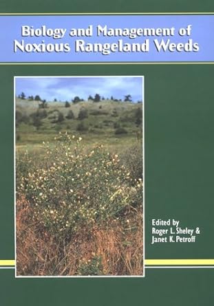 biology and management of noxious rangeland weeds 1st edition roger l sheley 0870714619, 978-0870714610