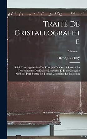 traite de cristallographie suivi dune application des principes de cette science a la determination des