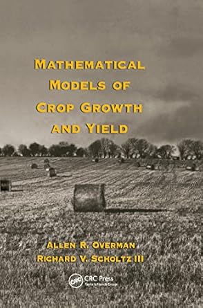 mathematical models of crop growth and yield 1st edition allen r overman ,richard v scholtz iii 0367395894,
