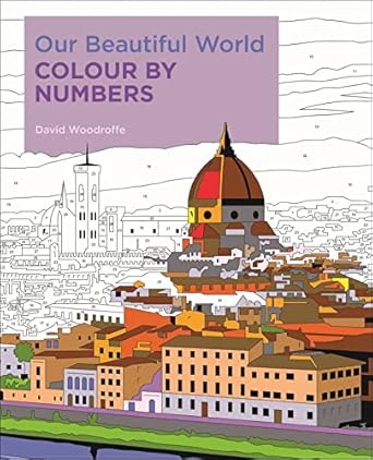 our beautiful world colour by numbers 1st edition david woodroffe 1789502314, 978-1789502312