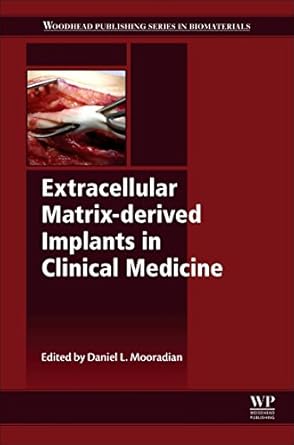 extracellular matrix derived implants in clinical medicine 1st edition daniel l mooradian 0081001665,