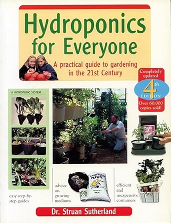 hydroponics for everyone a practical guide to gardening in the 21st century 1st edition struan k sutherland