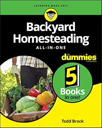 backyard homesteading all in one for dummies 1st edition todd brock 1119550750, 978-1119550754