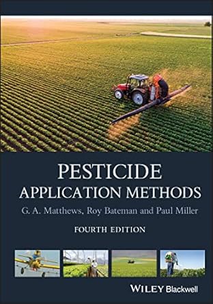 pesticide application methods 1st edition g a matthews ,roy bateman ,paul miller 1118351304, 978-1118351307