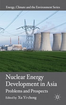 nuclear energy development in asia problems and prospects 1st edition x yi chong 0230240240, 978-0230240247
