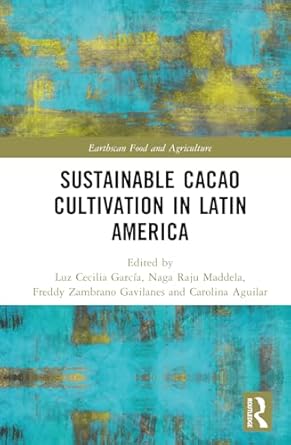 sustainable cacao cultivation in latin america 1st edition luz cecilia garcia ,naga raju maddela ,freddy