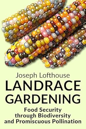 landrace gardening food security through biodiversity and promiscuous pollination 1st edition joseph