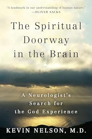 the spiritual doorway in the brain a neurologists search for the god experience 1st edition kevin nelson