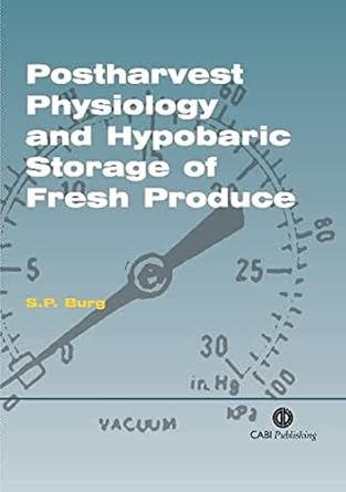 postharvest physiology and hypobaric storage of fresh produce 1st edition stanley burg 0851998011,